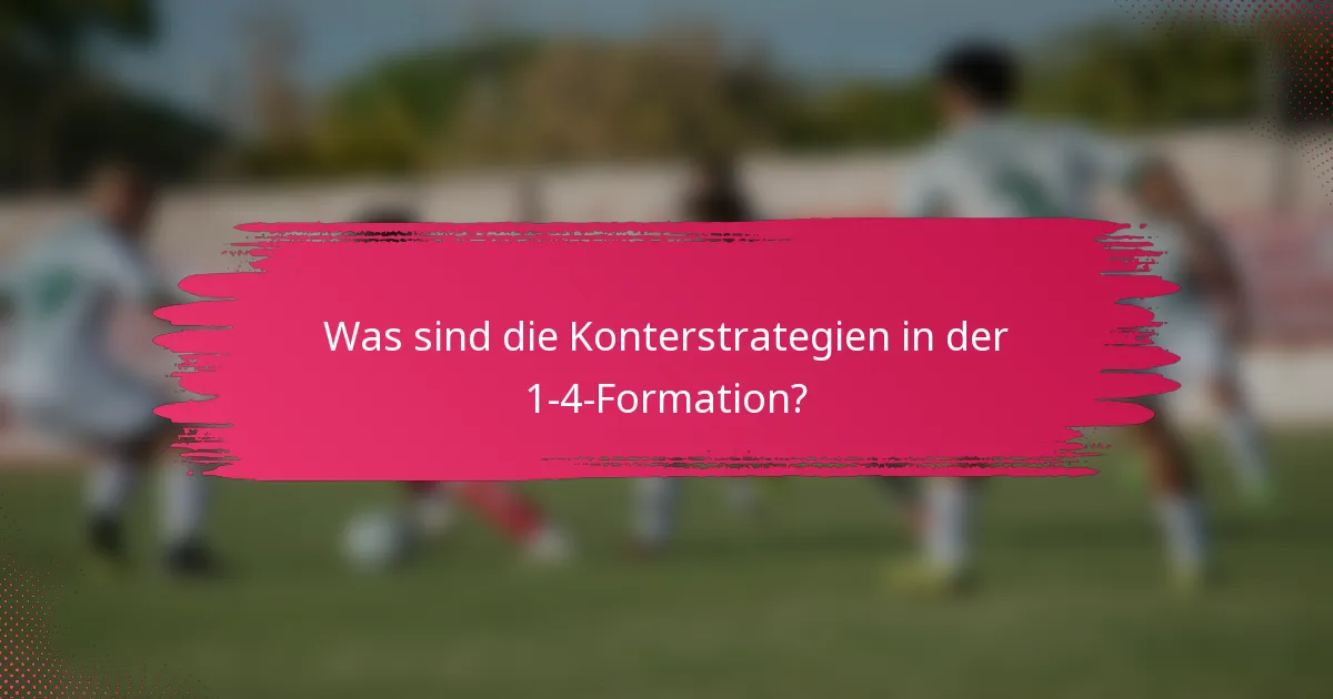 Was sind die Konterstrategien in der 1-4-Formation?