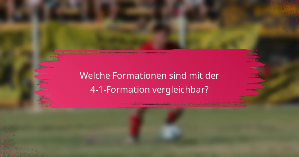 Welche Formationen sind mit der 4-1-Formation vergleichbar?
