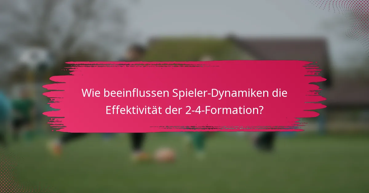 Wie beeinflussen Spieler-Dynamiken die Effektivität der 2-4-Formation?