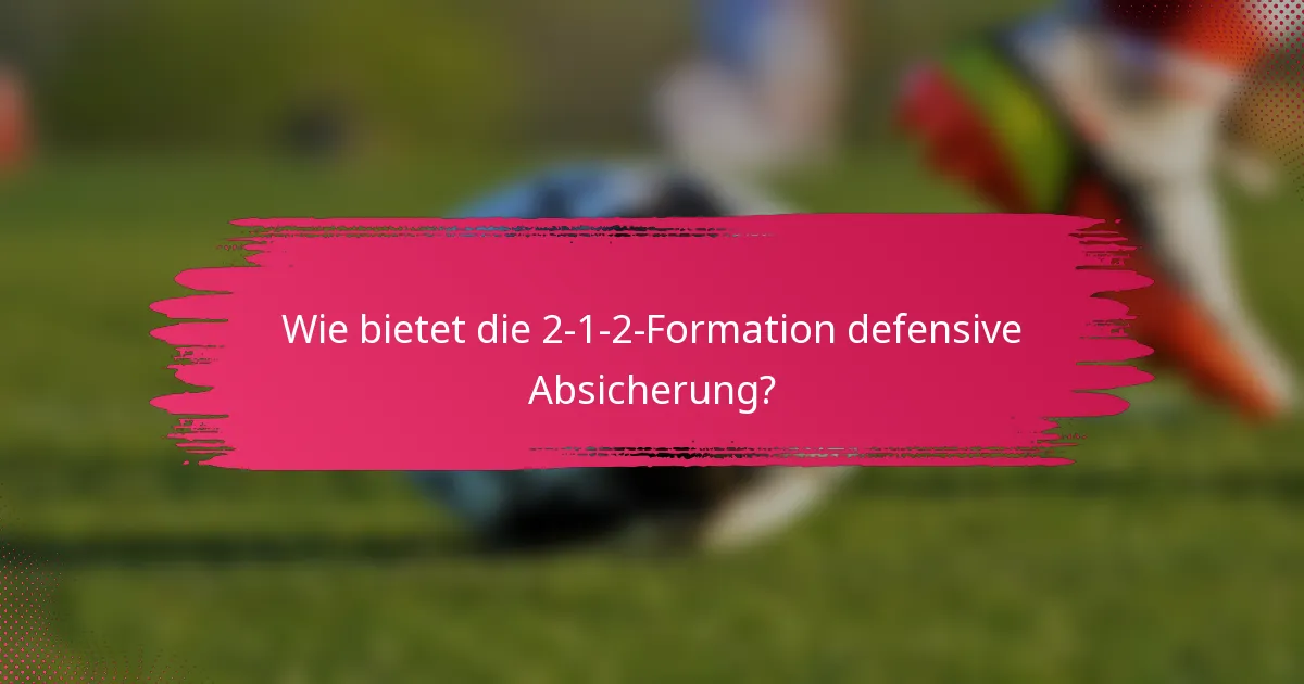Wie bietet die 2-1-2-Formation defensive Absicherung?