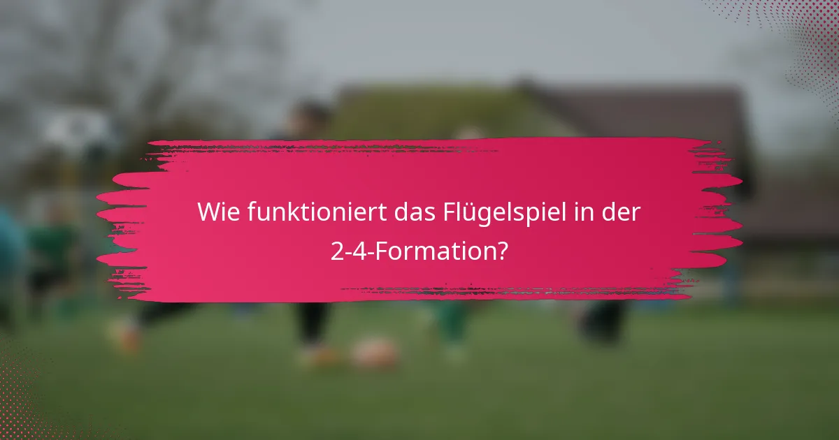 Wie funktioniert das Flügelspiel in der 2-4-Formation?