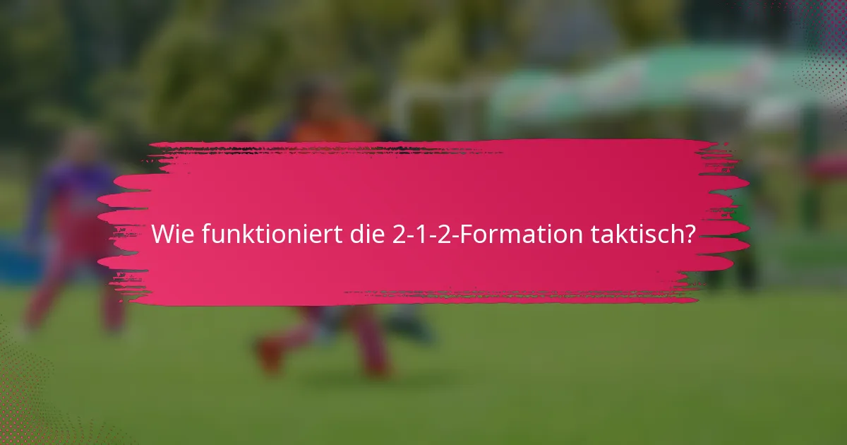 Wie funktioniert die 2-1-2-Formation taktisch?