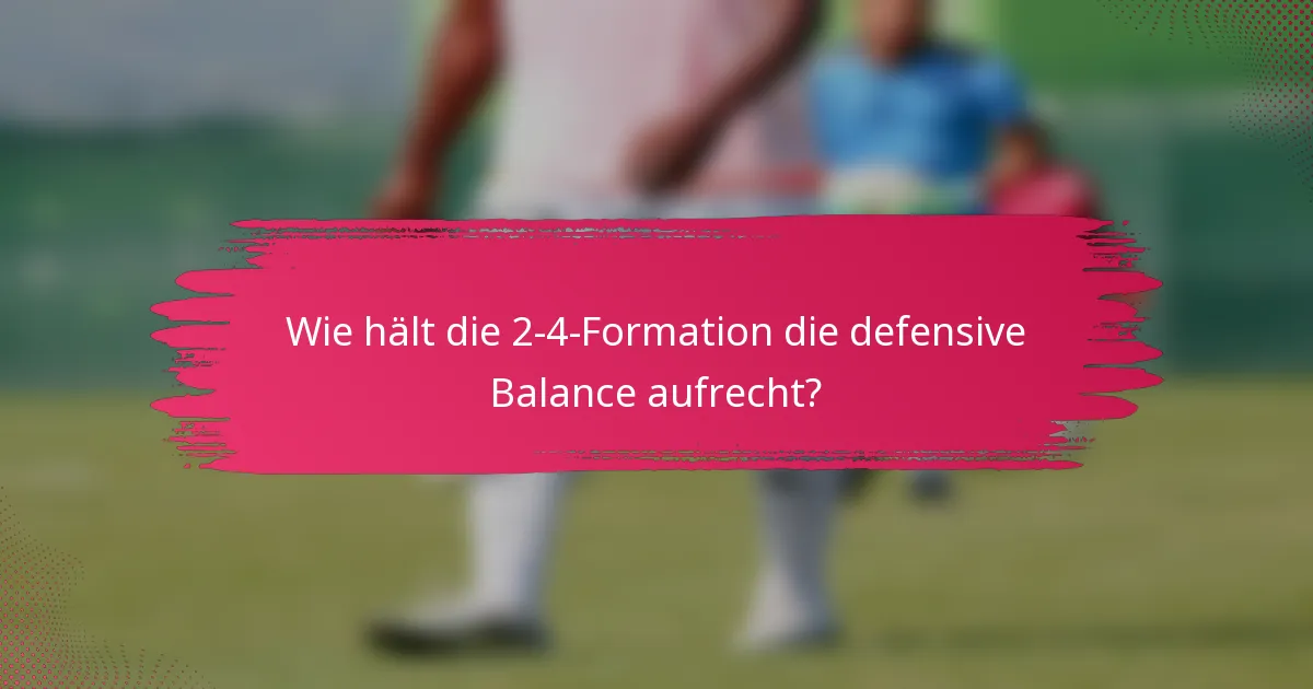 Wie hält die 2-4-Formation die defensive Balance aufrecht?