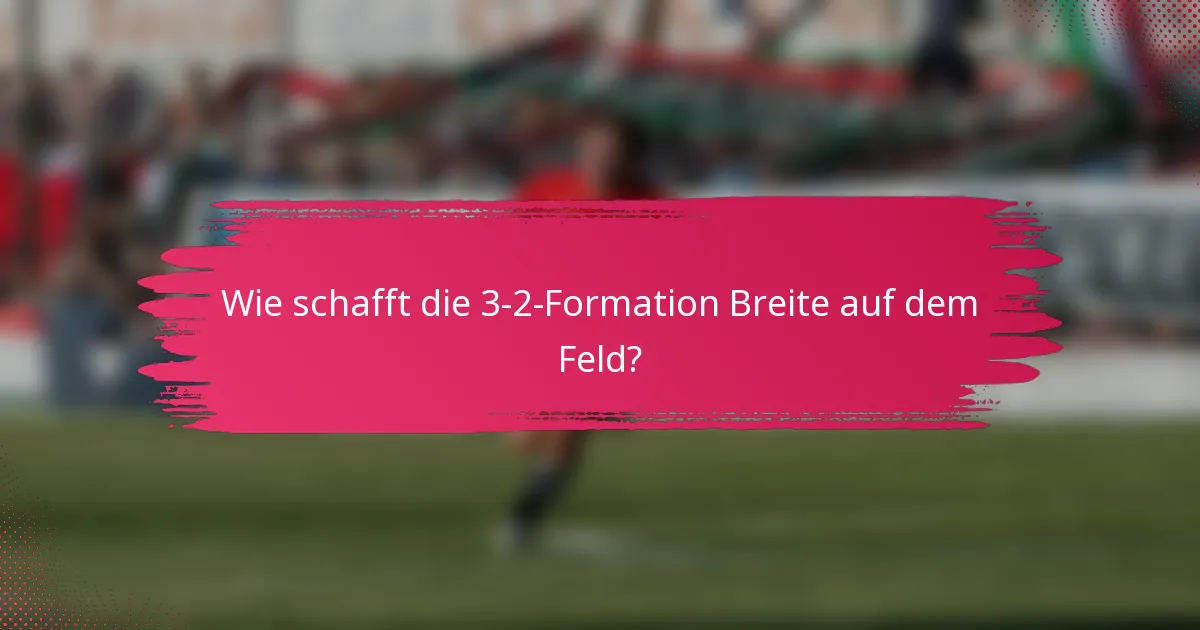 Wie schafft die 3-2-Formation Breite auf dem Feld?