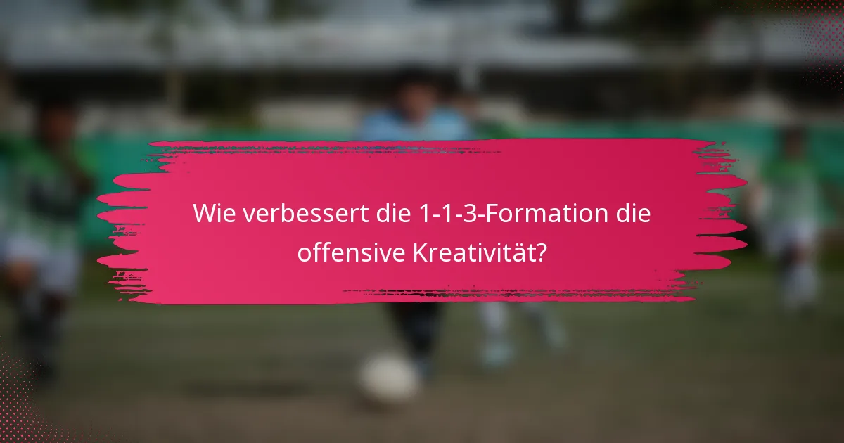 Wie verbessert die 1-1-3-Formation die offensive Kreativität?