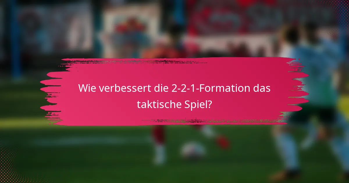 Wie verbessert die 2-2-1-Formation das taktische Spiel?